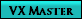 VX Master VX Master
