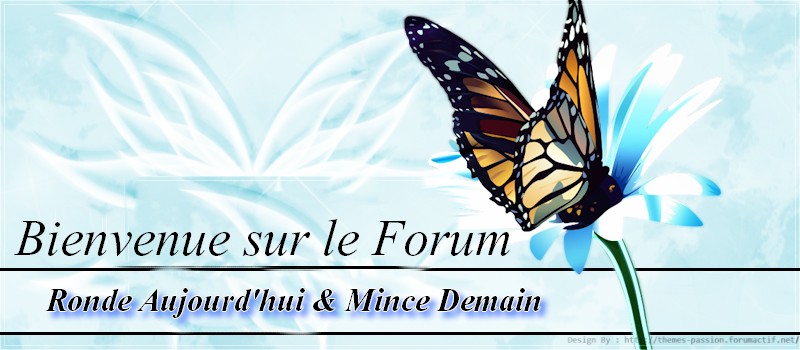 Ronde Aujourd'hui & Mince Demain
